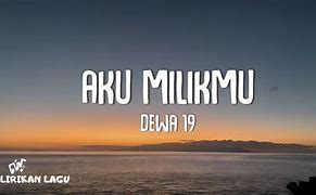 Lagu Aku Milikmu Dewa 19 Mp3